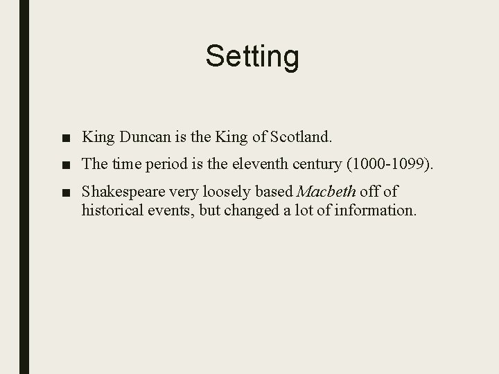 Setting ■ King Duncan is the King of Scotland. ■ The time period is