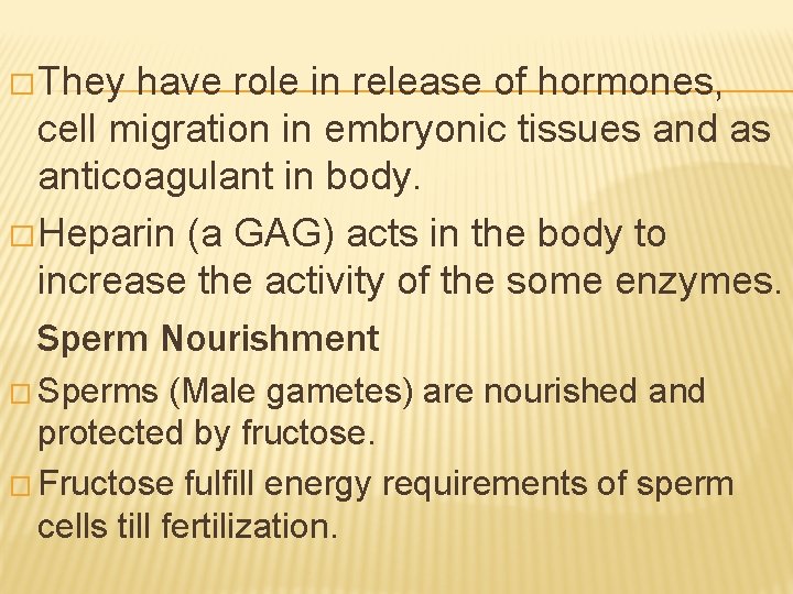 � They have role in release of hormones, cell migration in embryonic tissues and