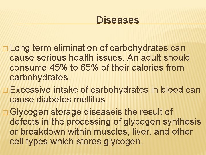 Diseases � Long term elimination of carbohydrates can cause serious health issues. An adult