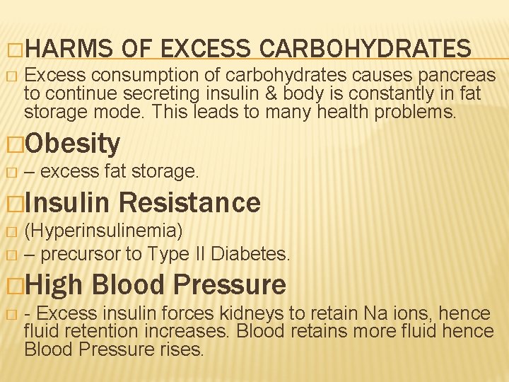 �HARMS OF EXCESS CARBOHYDRATES � Excess consumption of carbohydrates causes pancreas to continue secreting