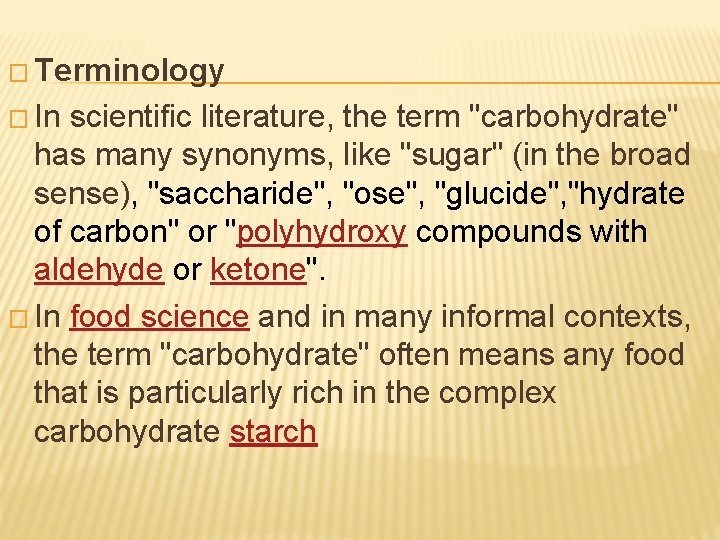 � Terminology � In scientific literature, the term "carbohydrate" has many synonyms, like "sugar"