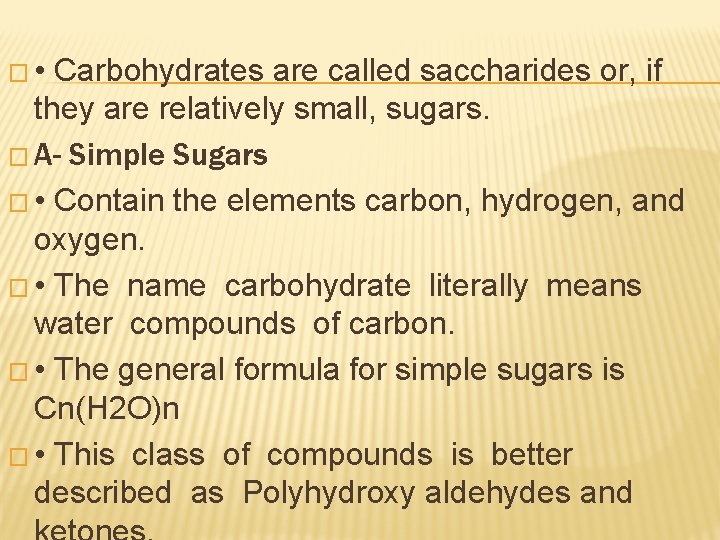 � • Carbohydrates are called saccharides or, if they are relatively small, sugars. �