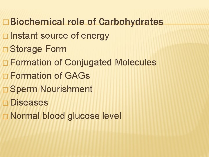 � Biochemical � Instant role of Carbohydrates source of energy � Storage Form �