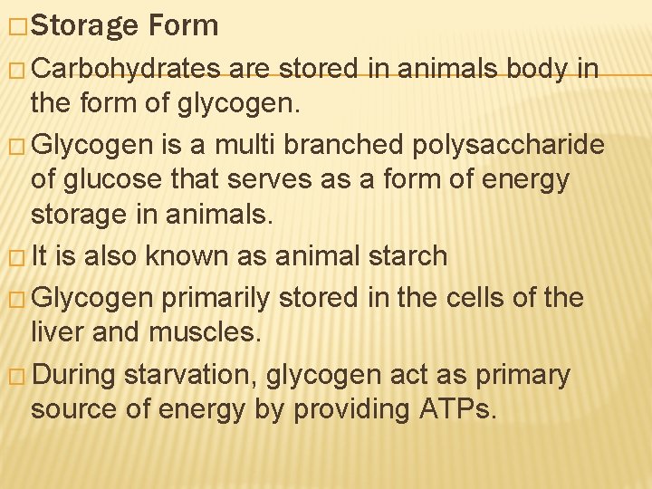 � Storage Form � Carbohydrates are stored in animals body in the form of