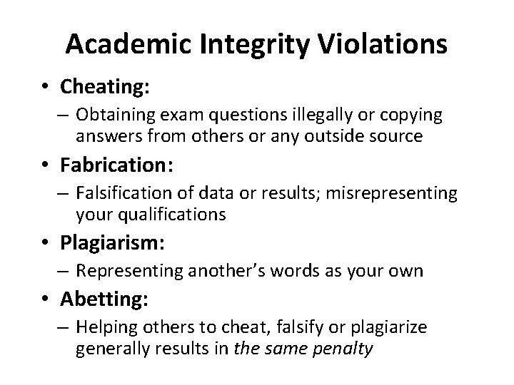 Academic Integrity Violations • Cheating: – Obtaining exam questions illegally or copying answers from