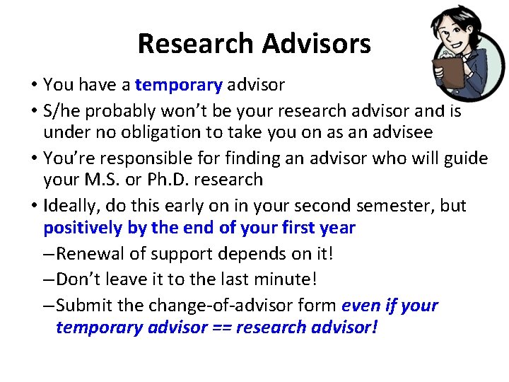 Research Advisors • You have a temporary advisor • S/he probably won’t be your