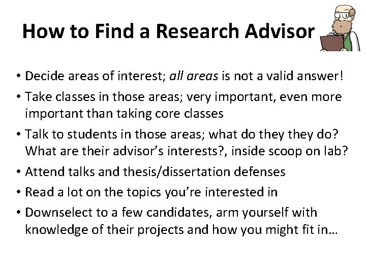 How to Find a Research Advisor • Decide areas of interest; all areas is