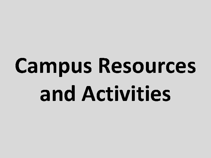 Campus Resources and Activities 