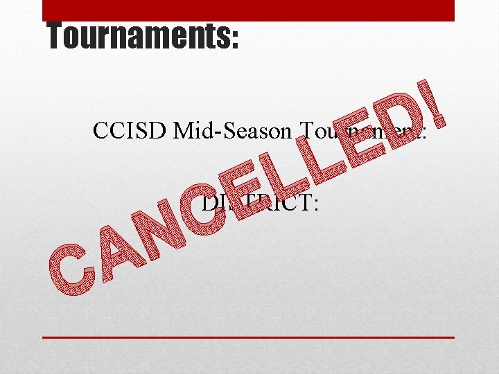 Tournaments: E L ! D CCISD Mid-Season Tournament: L E C N DISTRICT: A