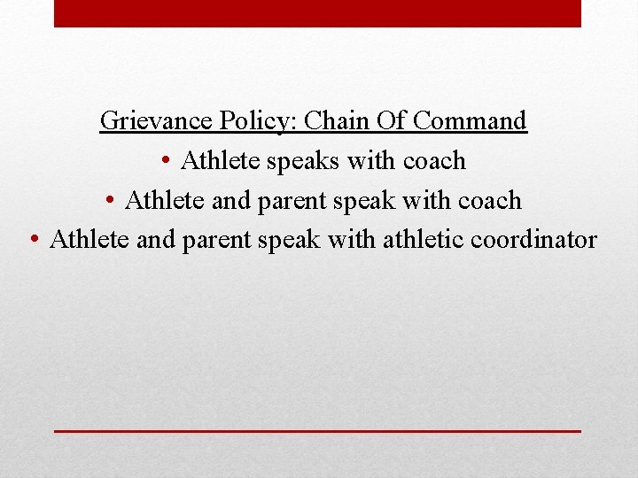 Grievance Policy: Chain Of Command • Athlete speaks with coach • Athlete and parent