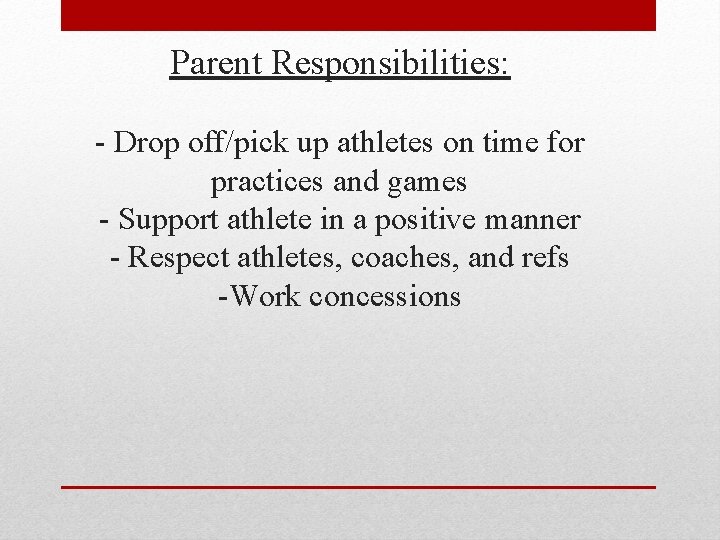 Parent Responsibilities: - Drop off/pick up athletes on time for practices and games -