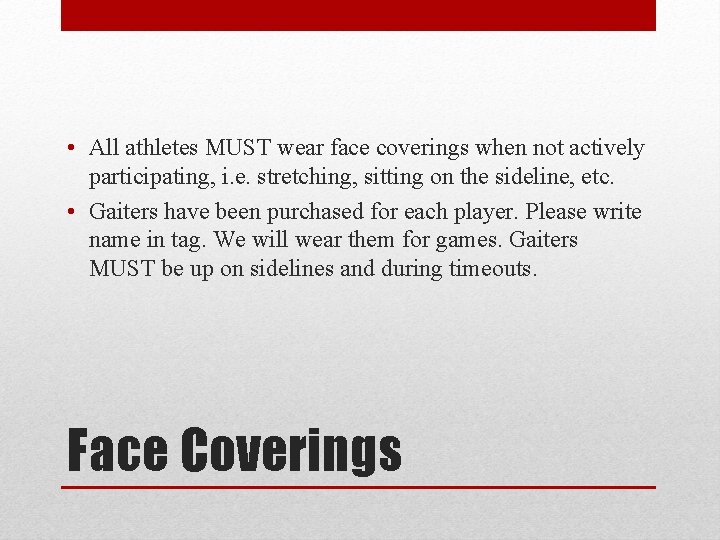  • All athletes MUST wear face coverings when not actively participating, i. e.