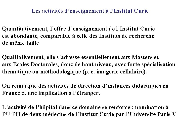 Les activités d’enseignement à l’Institut Curie Quantitativement, l’offre d’enseignement de l’Institut Curie est abondante,