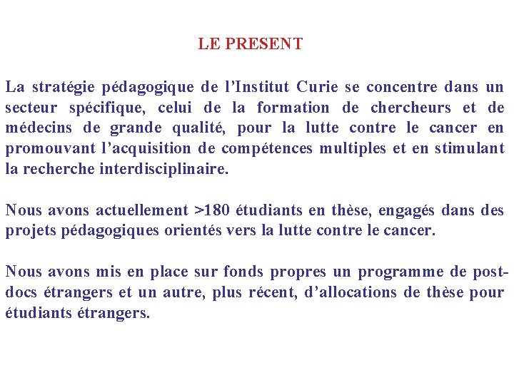 LE PRESENT La stratégie pédagogique de l’Institut Curie se concentre dans un secteur spécifique,