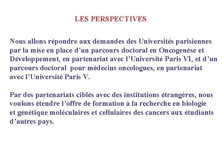 LES PERSPECTIVES Nous allons répondre aux demandes Universités parisiennes par la mise en place