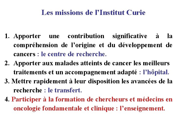 Les missions de l’Institut Curie 1. Apporter une contribution significative à la compréhension de