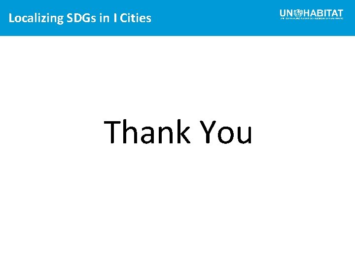 Localizing SDGs in I Cities Thank You 