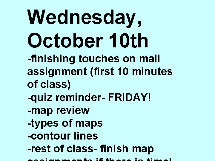 Wednesday, October 10 th -finishing touches on mall assignment (first 10 minutes of class)