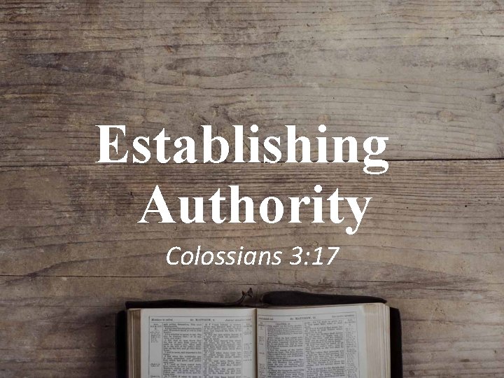 Establishing Authority Colossians 3: 17 