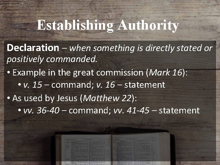 Establishing Authority Declaration – when something is directly stated or positively commanded. • Example