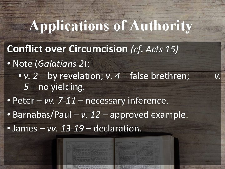 Applications of Authority Conflict over Circumcision (cf. Acts 15) • Note (Galatians 2): •