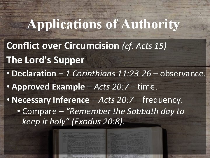 Applications of Authority Conflict over Circumcision (cf. Acts 15) The Lord’s Supper • Declaration