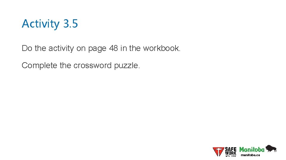 Activity 3. 5 Do the activity on page 48 in the workbook. Complete the