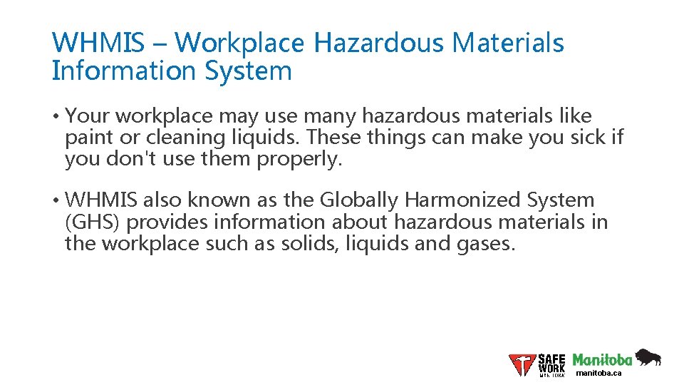 WHMIS – Workplace Hazardous Materials Information System • Your workplace may use many hazardous