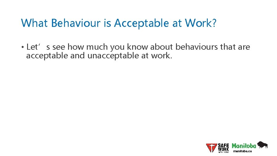 What Behaviour is Acceptable at Work? • Let’s see how much you know about