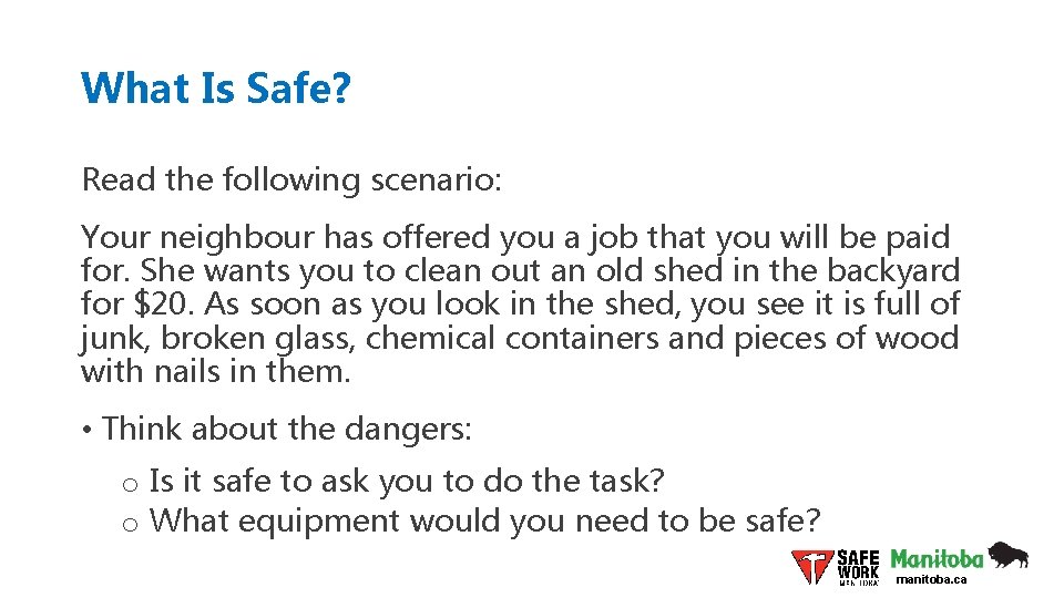 What Is Safe? Read the following scenario: Your neighbour has offered you a job