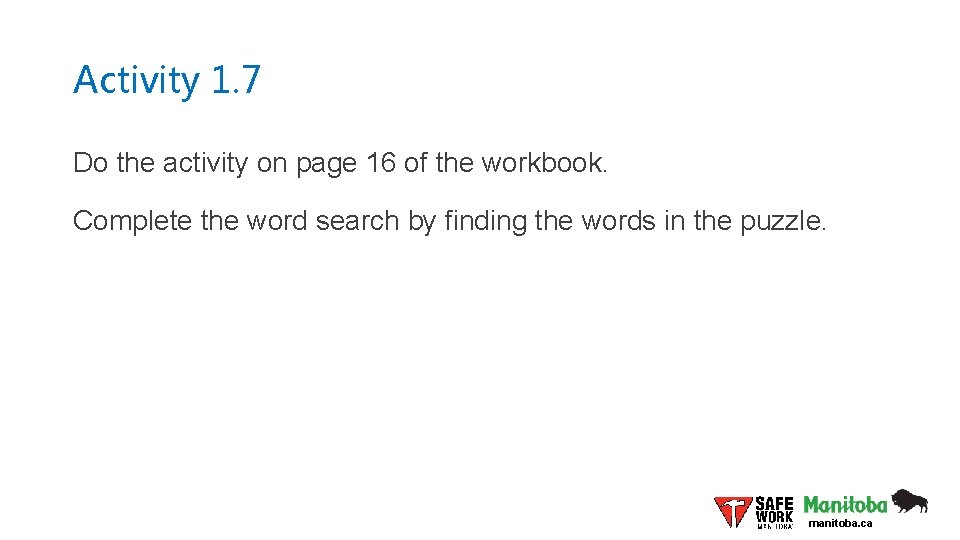 Activity 1. 7 Do the activity on page 16 of the workbook. Complete the