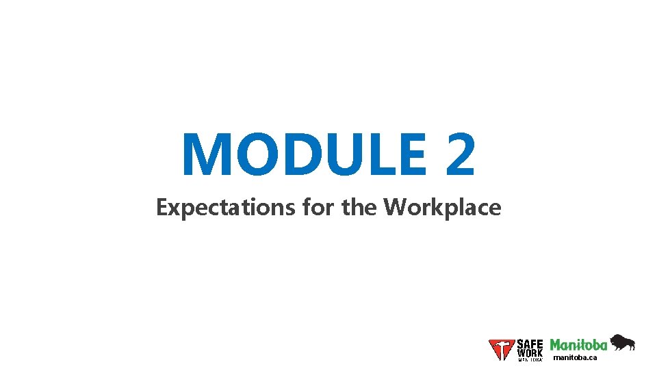 MODULE 2 Expectations for the Workplace manitoba. ca 