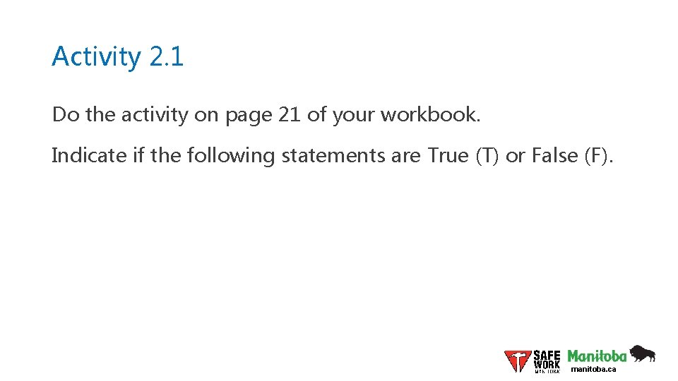 Activity 2. 1 Do the activity on page 21 of your workbook. Indicate if