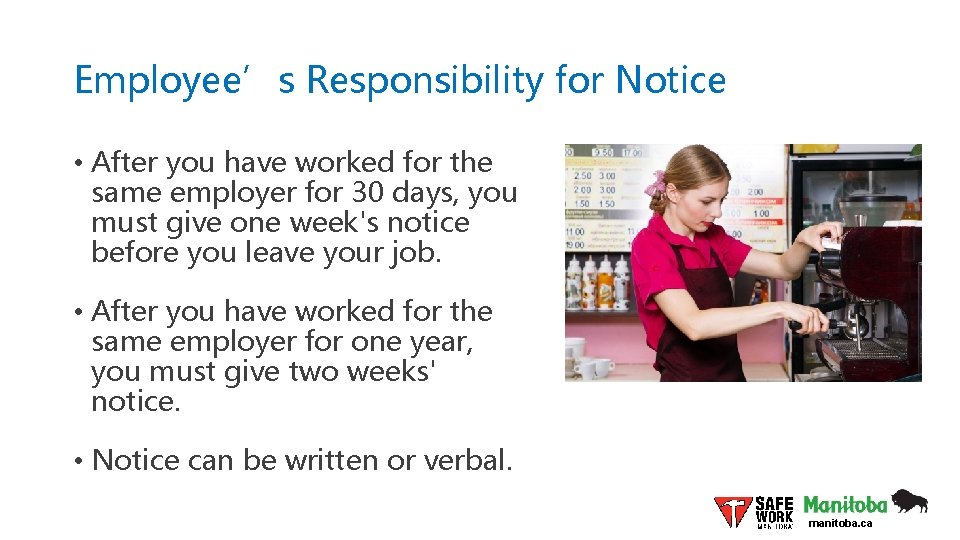 Employee’s Responsibility for Notice • After you have worked for the same employer for