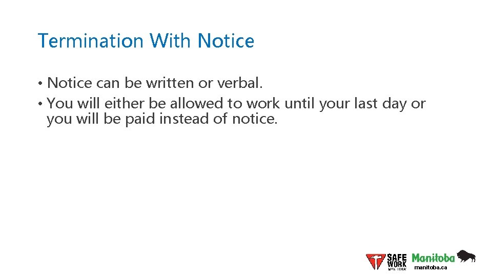 Termination With Notice • Notice can be written or verbal. • You will either