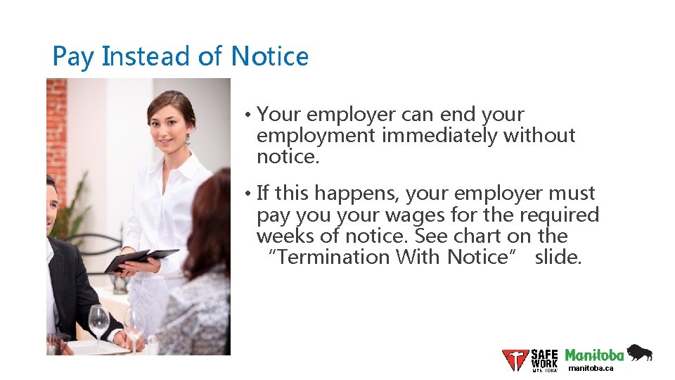 Pay Instead of Notice • Your employer can end your employment immediately without notice.