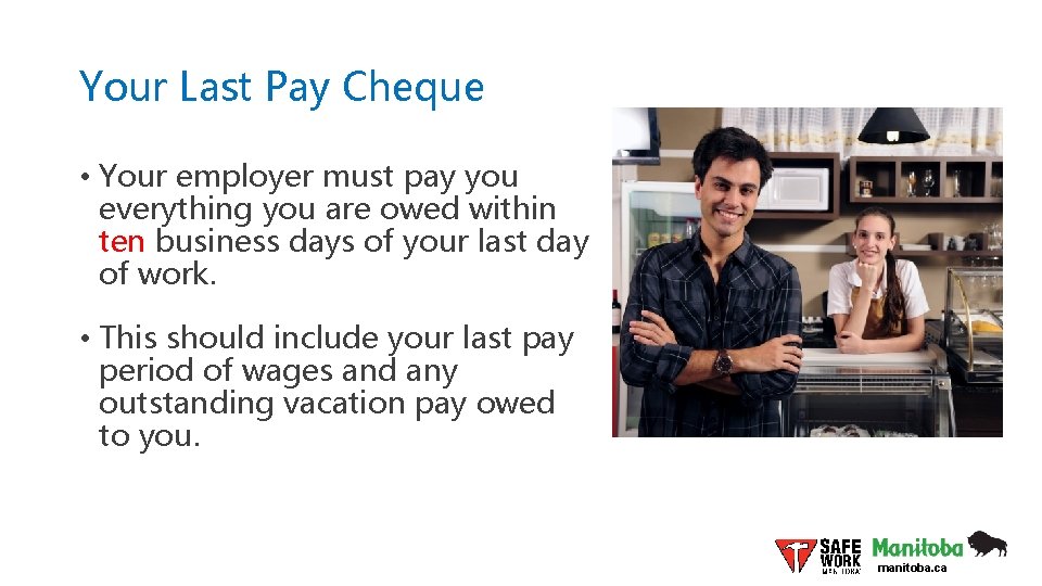 Your Last Pay Cheque • Your employer must pay you everything you are owed