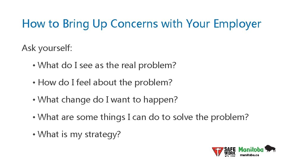 How to Bring Up Concerns with Your Employer Ask yourself: • What do I