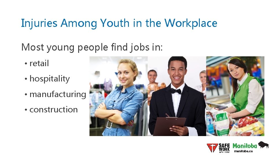 Injuries Among Youth in the Workplace Most young people find jobs in: • retail