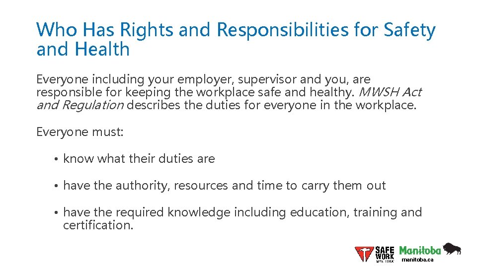 Who Has Rights and Responsibilities for Safety and Health Everyone including your employer, supervisor