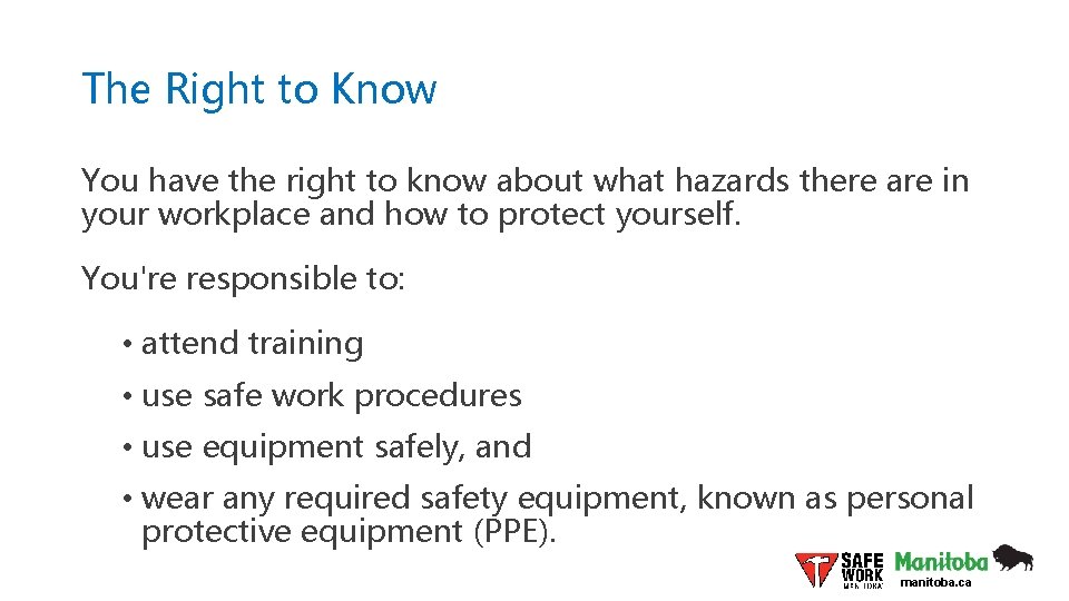 The Right to Know You have the right to know about what hazards there