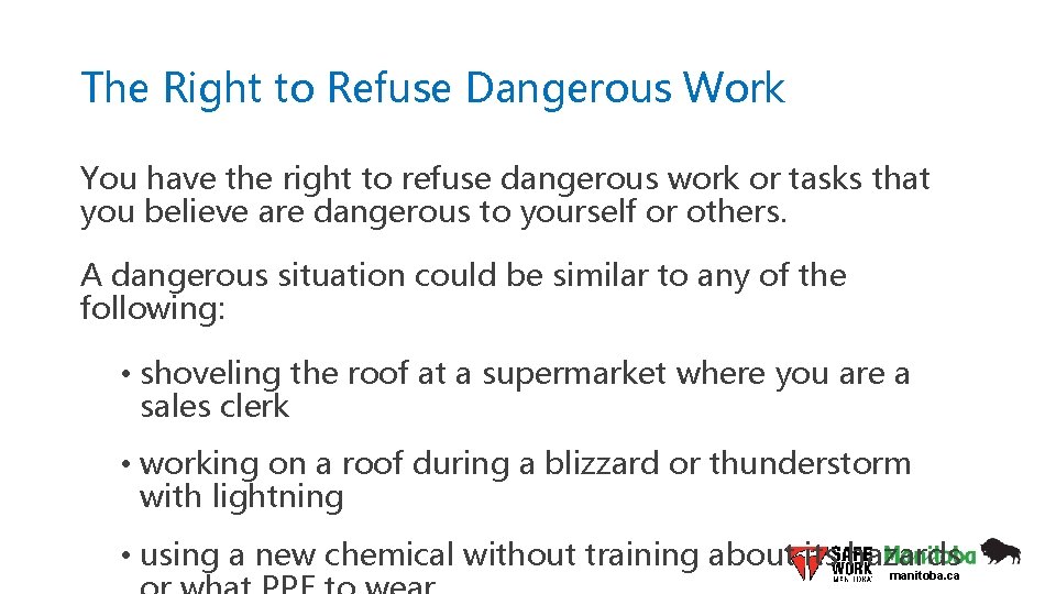 The Right to Refuse Dangerous Work You have the right to refuse dangerous work