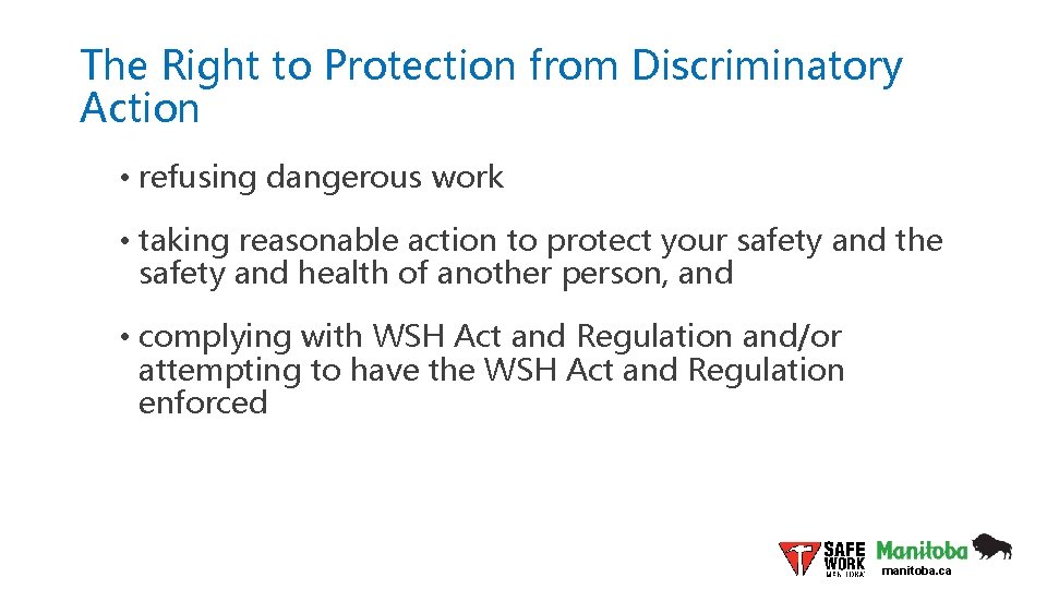 The Right to Protection from Discriminatory Action • refusing dangerous work • taking reasonable