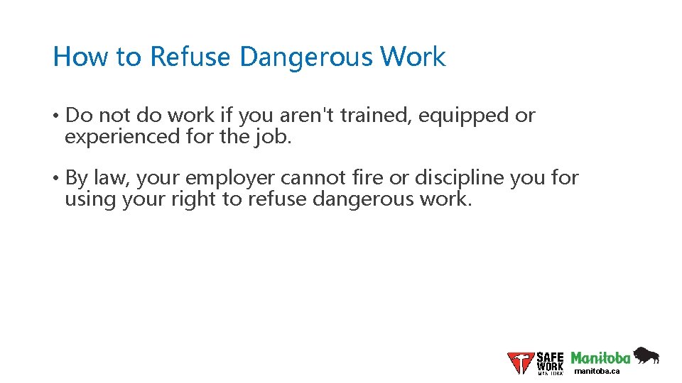 How to Refuse Dangerous Work • Do not do work if you aren't trained,