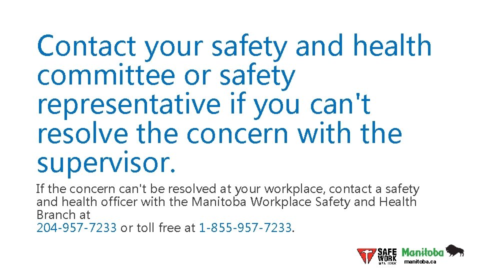 Contact your safety and health committee or safety representative if you can't resolve the