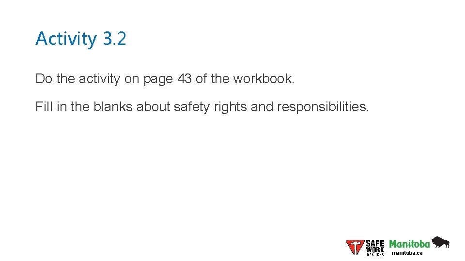 Activity 3. 2 Do the activity on page 43 of the workbook. Fill in