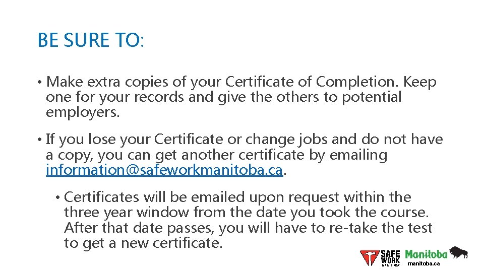 BE SURE TO: • Make extra copies of your Certificate of Completion. Keep one