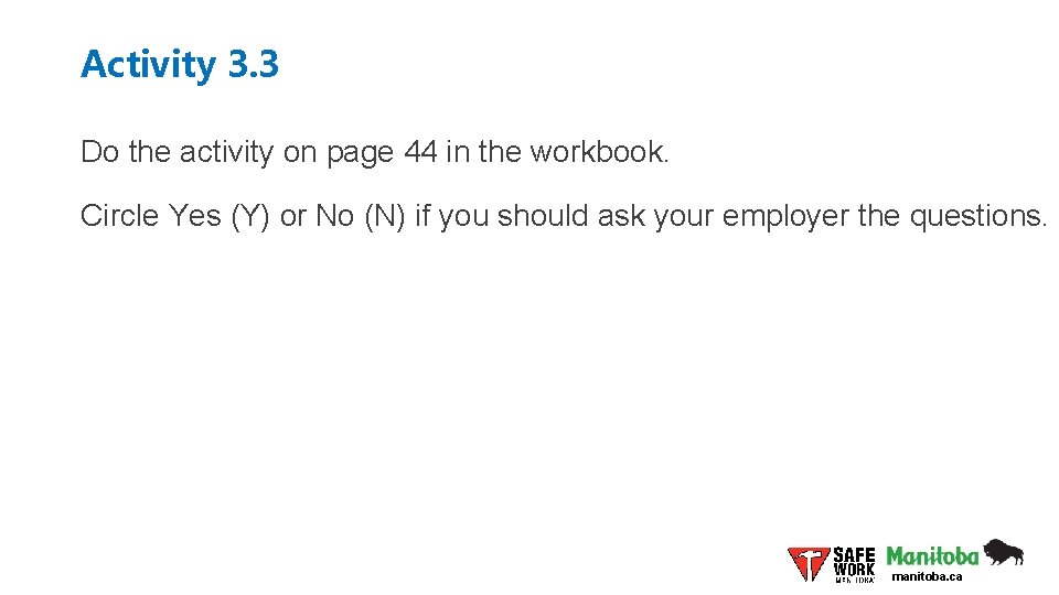 Activity 3. 3 Do the activity on page 44 in the workbook. Circle Yes