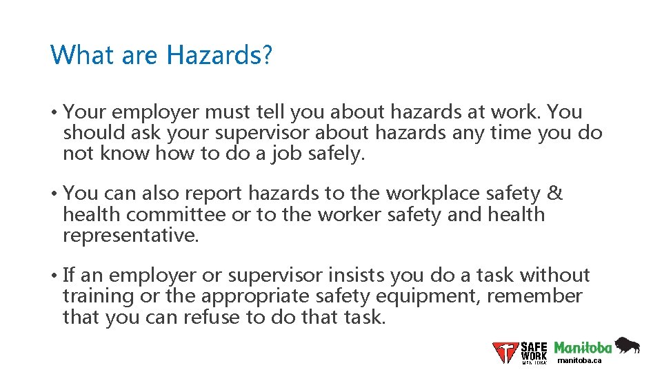 What are Hazards? • Your employer must tell you about hazards at work. You