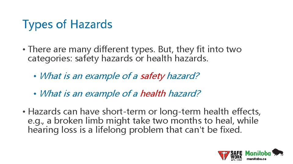 Types of Hazards • There are many different types. But, they fit into two